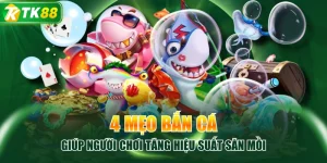 4 Mẹo Bắn Cá Giúp Người Chơi Tăng Hiệu Suất Săn Mồi