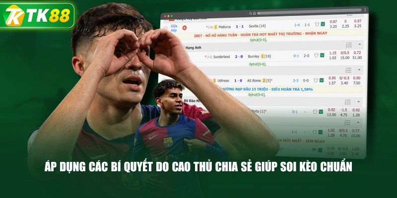 Áp Dụng Các Bí Quyết Do Cao Thủ Chia Sẻ Giúp Soi Kèo Chuẩn