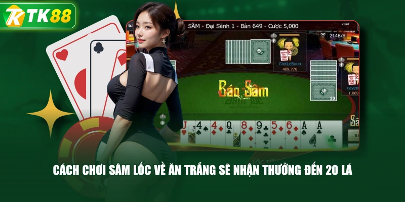 Cách Chơi Sâm Lốc Về Ăn Trắng Sẽ Nhận Thưởng Đến 20 Lá