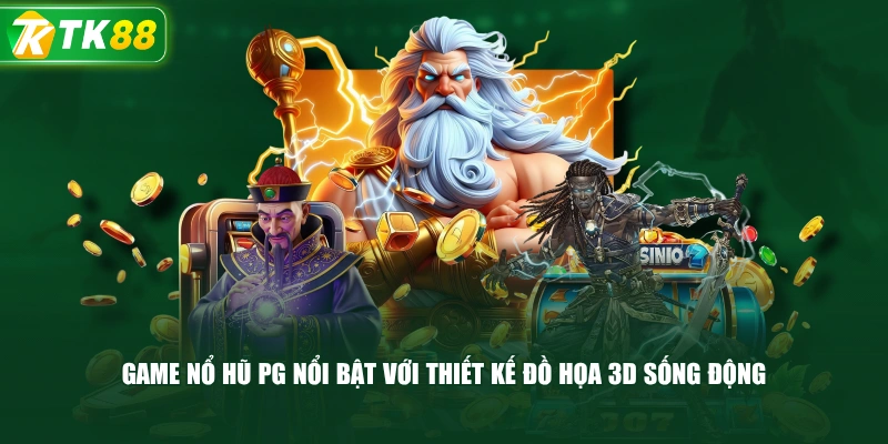 Game Nổ Hũ PG Nổi Bật Với Thiết Kế Đồ Họa 3D Sống Động