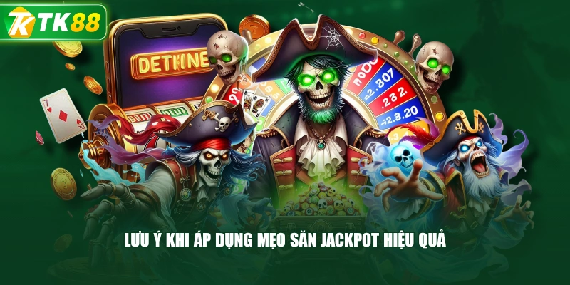 Lưu Ý Khi Áp Dụng Mẹo Săn Jackpot Hiệu Quả