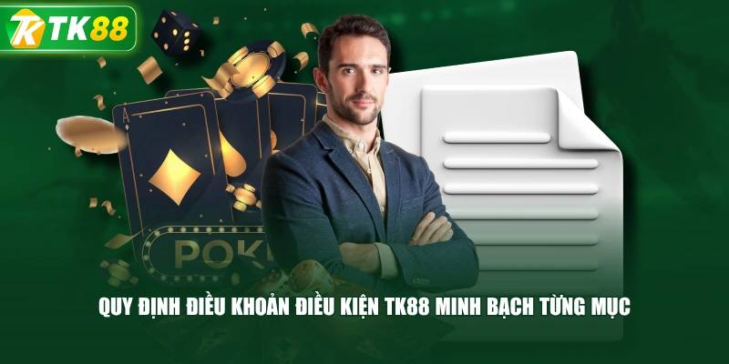 Quy Định Điều Khoản Điều Kiện TK88 Minh Bạch Từng Mục