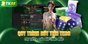 Quy Trình Rút Tiền TK88 Chi Tiết & Giải Đáp Thắc Mắc