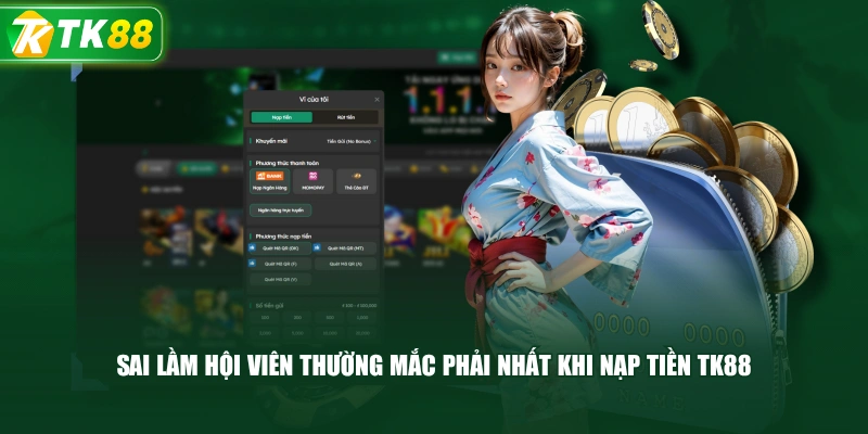 Sai Lầm Hội Viên Thường Mắc Phải Nhất Khi Nạp Tiền TK88