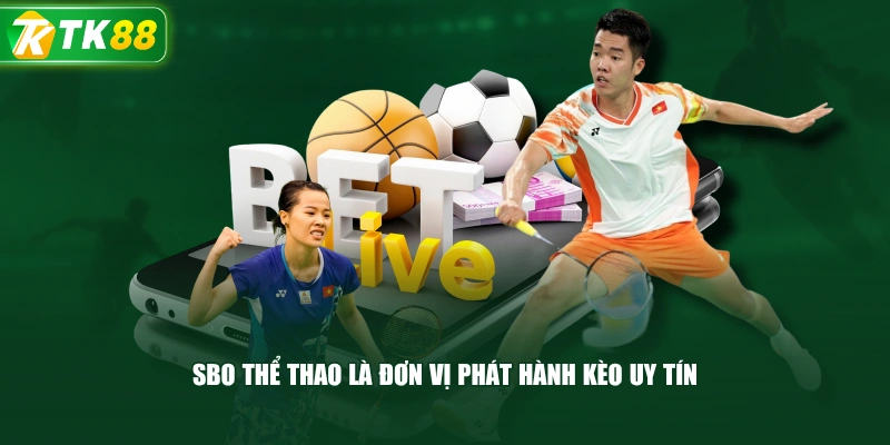 SBO Thể Thao Là Đơn Vị Phát Hành Kèo Uy Tín