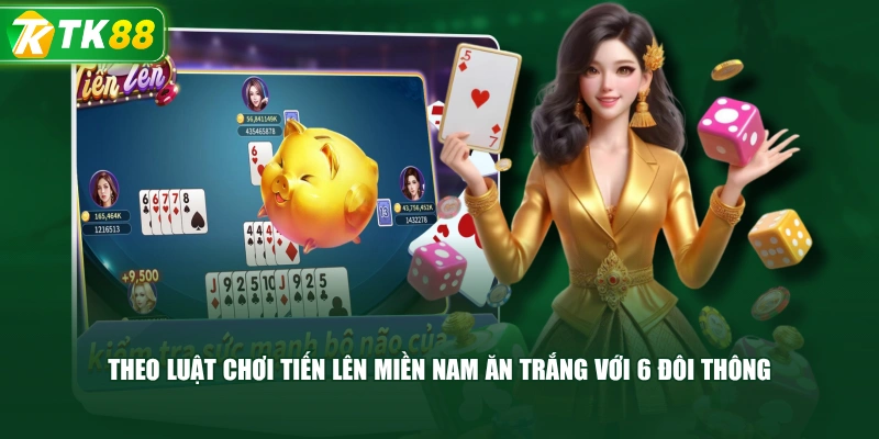 Theo Luật Chơi Tiến Lên Miền Nam Ăn Trắng Với 6 Đôi Thông