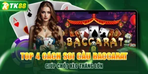 Top 4 Cách Soi Cầu Baccarat Giúp Chốt Kèo Thắng Lớn