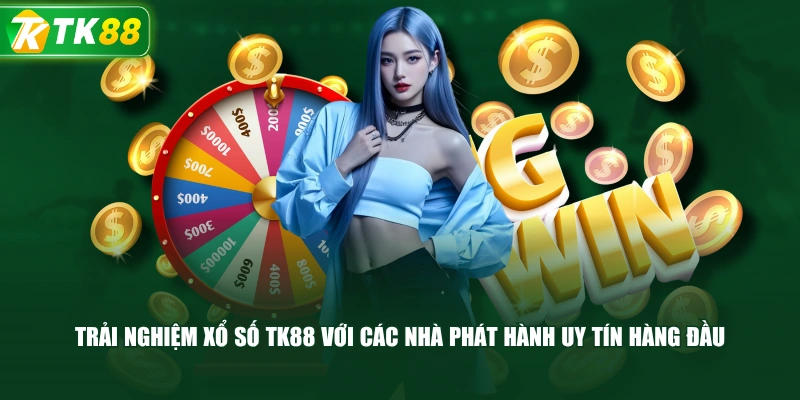 Trải Nghiệm Xổ Số TK88 Với Các Nhà Phát Hành Uy Tín Hàng Đầu